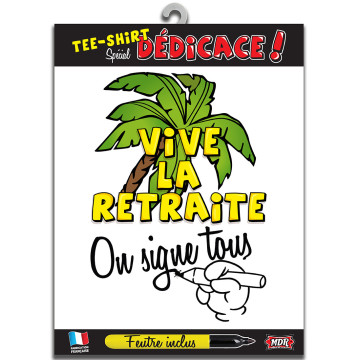 T-shirt humoristique mixte vive la retraite  on signe tous +feutre